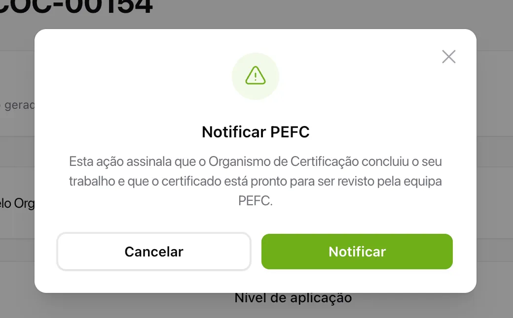 Confirmação da acção «Notificar PEFC»: assinala que o Organismo de Certificação concluiu o trabalho e o certificado está pronto para revisão pela equipa PEFC.